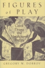 Image for Figures of Play: Greek Drama and Metafictional Poetics