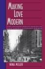 Image for Making Love Modern: The Intimate Public Worlds of New York&#39;s Literary Women