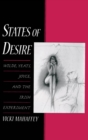 Image for States of desire: Wilde, Yeats, Joyce, and the Irish experiment