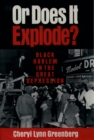 Image for &quot;Or does it explode?&quot;: black Harlem in the Great Depression.