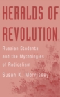 Image for Heralds of revolution: Russian students and the mythologies of radicalism