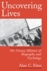 Image for Uncovering lives: the uneasy alliance of biography and psychology.