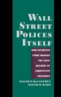 Image for Wall Street polices itself: how securities firms manage the legal hazards of competitive pressures