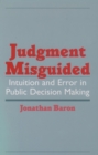 Image for Judgment misguided: intuition and error in public decision making