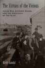 Image for The virtues of the vicious: Jacob Riis, Stephen Crane, and the spectacle of the slum