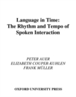 Image for Language in time: the rhythm and tempo of spoken interaction