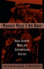 Image for Wrong&#39;s what I do best: hard country music and contemporary culture