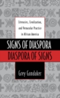 Image for Signs of diaspora/diaspora of signs: literacies, creolization, and vernacular practice in African America