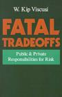 Image for Fatal tradeoffs: public and private responsibilities for risk