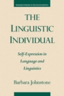 Image for The linguistic individual: self-expression in language and linguistics.
