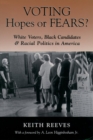 Image for Voting Hopes or Fears?: White Voters, Black Candidates, and Racial Politics in America