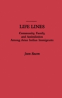Image for Life lines: community, family, and assimilation among Asian Indian immigrants