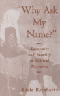 Image for &quot;Why ask my name?&quot;: anonymity and identity in Biblical narrative