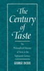Image for The century of taste: the philosophical odyssey of taste in the eighteenth century