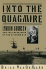 Image for Into the quagmire: Lyndon Johnson and the escalation of the Vietnam War