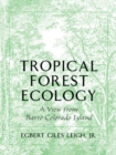 Image for Tropical forest ecology: a view from Barro Colorado Island.