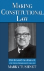 Image for Making constitutional law: Thurgood Marshall and the Supreme Court, 1961-1991