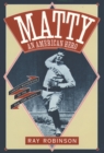 Image for Matty: an American hero : Christy Mathewson of the New York Giants.