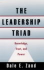Image for The leadership triad: knowledge, trust, and power