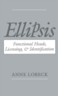 Image for Ellipsis: functional heads, licensing, and identification