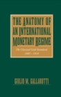 Image for The Anatomy of an International Monetary Regime: The Classical Gold Standard, 1880-1914