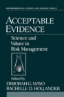 Image for Acceptable evidence: science and values in risk management