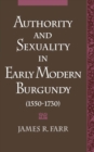 Image for Authority and Sexuality in Early Modern Burgundy (1550-1730)