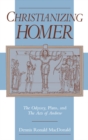 Image for Christianizing Homer: the Odyssey, Plato, and the Acts of Andrew