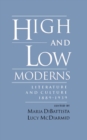 Image for High and low moderns: literature and culture, 1889-1939