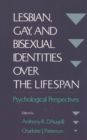Image for Lesbian, gay, and bisexual identities over the lifespan: psychological perspectives