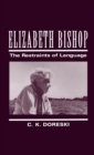 Image for Elizabeth Bishop: the restraints of language