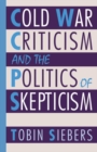 Image for Cold War Criticism and the Politics of Skepticism