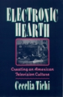 Image for Electronic Hearth: Creating an American Television Culture