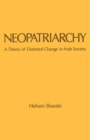 Image for Neopatriarchy: a theory of distorted change in Arab society