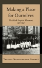 Image for Making a place for ourselves: the Black hospital movement, 1920-1945