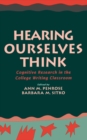 Image for Hearing Ourselves Think: Cognitive Research in the College Writing Classroom