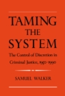 Image for Taming the system: the control of discretion in criminal justice, 1950-1990