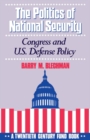 Image for The politics of national security: Congress and U.S. defense policy