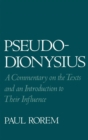 Image for Pseudo-Dionysius: a commentary on the texts and an introduction to their influence.