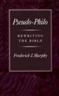 Image for Pseudo-Philo: rewriting the Bible.