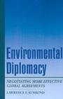 Image for Environmental Diplomacy: Negotiating More Effective Global Agreements
