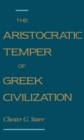 Image for The aristocratic temper of Greek civilization