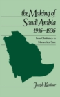 Image for The making of Saudi Arabia, 1916-1936: from chieftaincy to monarchical state