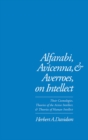 Image for Alfarabi, Avicenna, and Averroes on intellect: their cosmologies, theories of the active intellect, and theories of human intellect