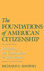 Image for The foundations of American citizenship: liberalism, the Constitution, and civic virtue