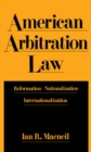 Image for American arbitration law: reformation, nationalization, internationalization