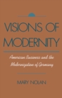 Image for Visions of modernity: American business and the modernization of Germany