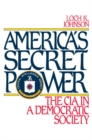 Image for America&#39;s secret power: the CIA in a democratic society