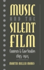Image for Music and the silent film: contexts and case studies, 1895-1924