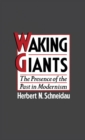 Image for Waking Giants: The Presence of the Past in Modernism